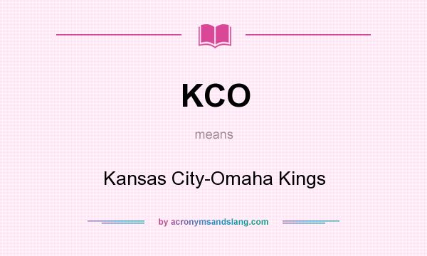 What does KCO mean? It stands for Kansas City-Omaha Kings