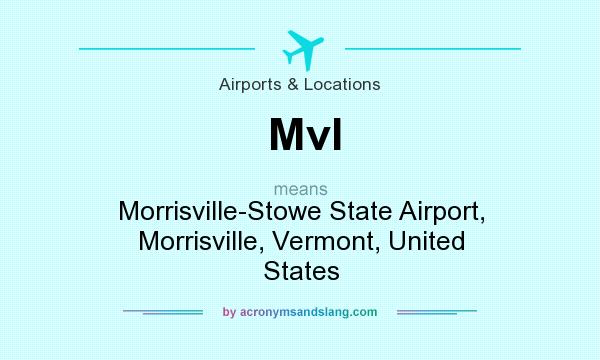 What does Mvl mean? It stands for Morrisville-Stowe State Airport, Morrisville, Vermont, United States