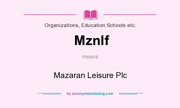 What does Mznlf mean? It stands for Mazaran Leisure Plc