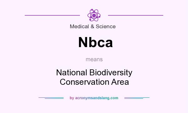 What does Nbca mean? It stands for National Biodiversity Conservation Area