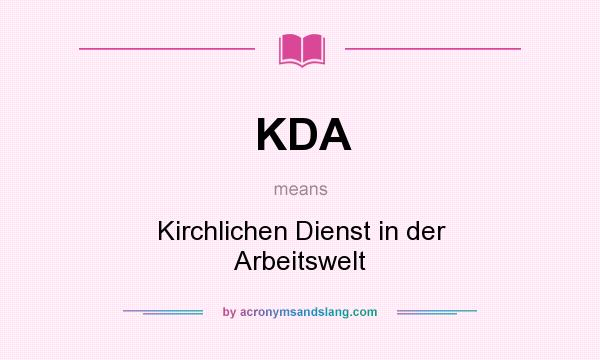 What does KDA mean? It stands for Kirchlichen Dienst in der Arbeitswelt