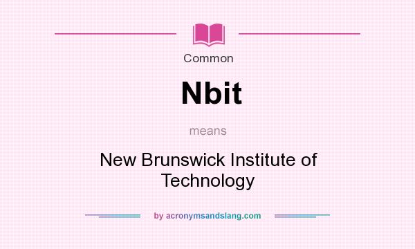 What does Nbit mean? It stands for New Brunswick Institute of Technology