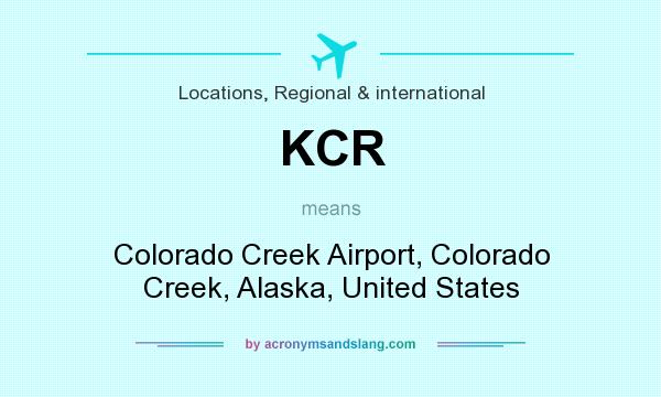 What does KCR mean? It stands for Colorado Creek Airport, Colorado Creek, Alaska, United States