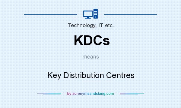 What does KDCs mean? It stands for Key Distribution Centres