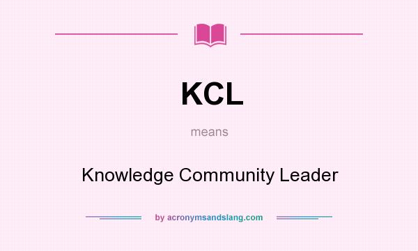 What does KCL mean? It stands for Knowledge Community Leader