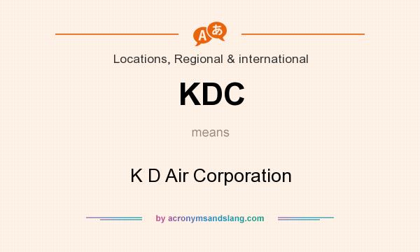 What does KDC mean? It stands for K D Air Corporation