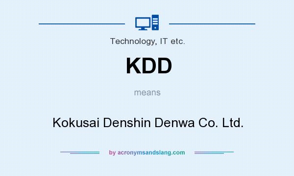 What does KDD mean? It stands for Kokusai Denshin Denwa Co. Ltd.