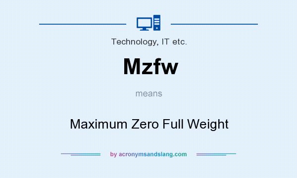 What does Mzfw mean? It stands for Maximum Zero Full Weight