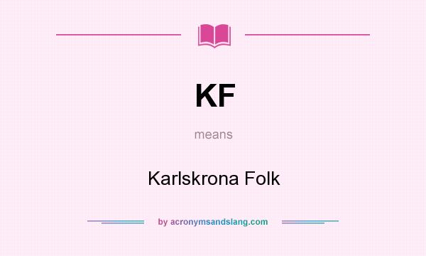 What does KF mean? It stands for Karlskrona Folk