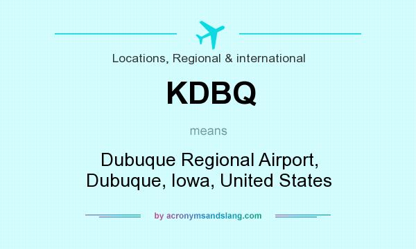 What does KDBQ mean? It stands for Dubuque Regional Airport, Dubuque, Iowa, United States
