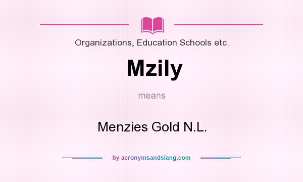 What does Mzily mean? It stands for Menzies Gold N.L.