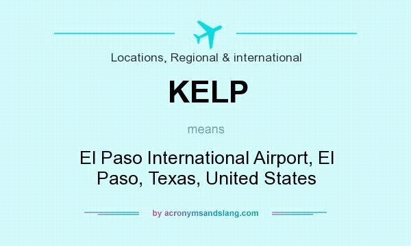 What does KELP mean? It stands for El Paso International Airport, El Paso, Texas, United States