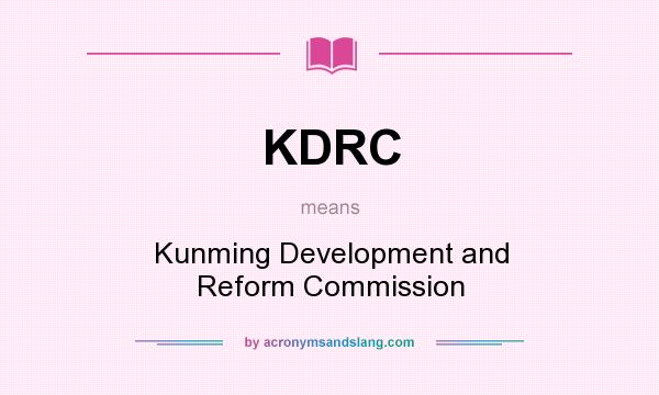What does KDRC mean? It stands for Kunming Development and Reform Commission