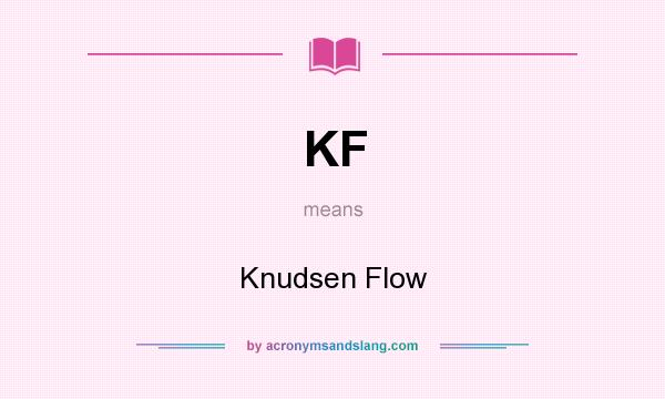 What does KF mean? It stands for Knudsen Flow