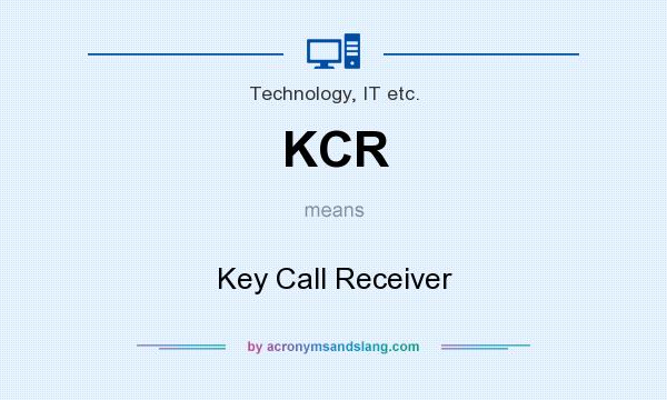 What does KCR mean? It stands for Key Call Receiver