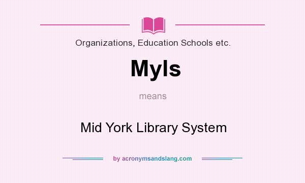 What does Myls mean? It stands for Mid York Library System
