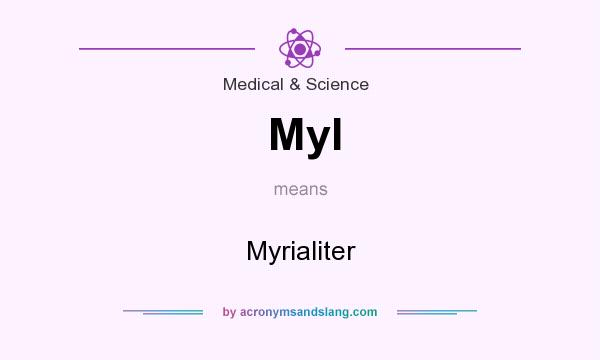 What does Myl mean? It stands for Myrialiter