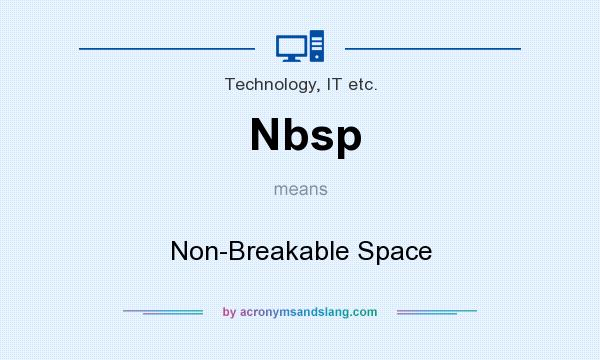 What does Nbsp mean? It stands for Non-Breakable Space