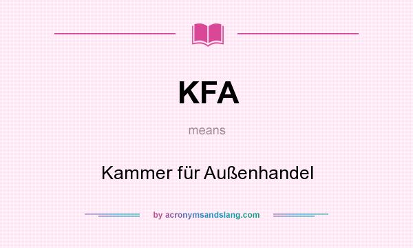 What does KFA mean? It stands for Kammer für Außenhandel