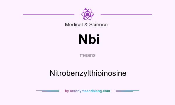 What does Nbi mean? It stands for Nitrobenzylthioinosine