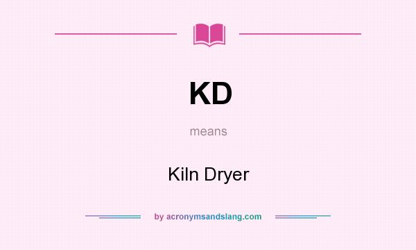 What does KD mean? It stands for Kiln Dryer