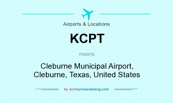 What does KCPT mean? It stands for Cleburne Municipal Airport, Cleburne, Texas, United States
