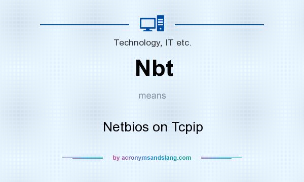 What does Nbt mean? It stands for Netbios on Tcpip