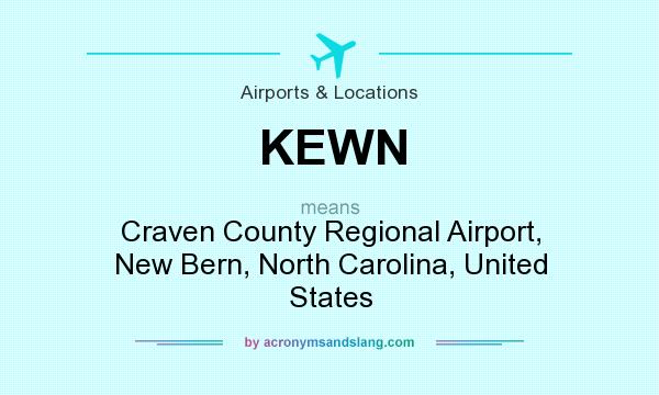 What does KEWN mean? It stands for Craven County Regional Airport, New Bern, North Carolina, United States