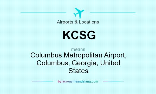 What does KCSG mean? It stands for Columbus Metropolitan Airport, Columbus, Georgia, United States