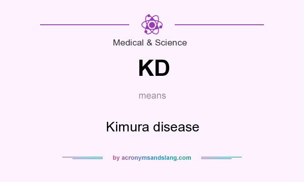 What does KD mean? It stands for Kimura disease