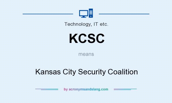 What does KCSC mean? It stands for Kansas City Security Coalition