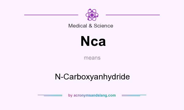 What does Nca mean? It stands for N-Carboxyanhydride