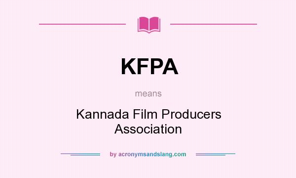 What does KFPA mean? It stands for Kannada Film Producers Association