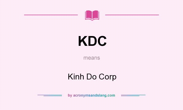 What does KDC mean? It stands for Kinh Do Corp