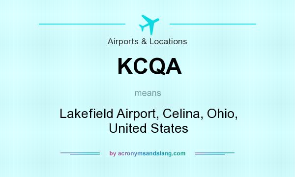 What does KCQA mean? It stands for Lakefield Airport, Celina, Ohio, United States