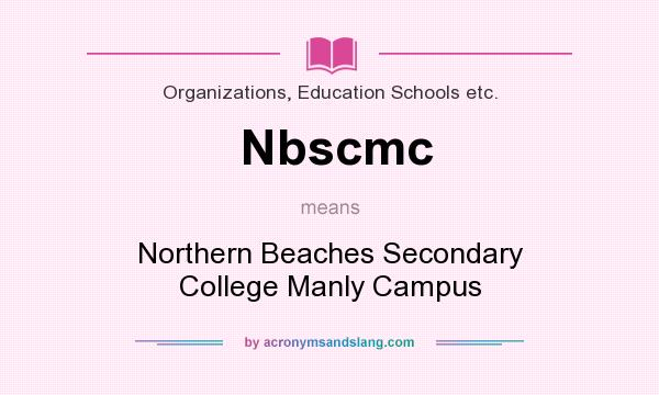 What does Nbscmc mean? It stands for Northern Beaches Secondary College Manly Campus