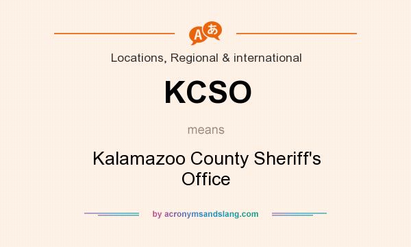 What does KCSO mean? It stands for Kalamazoo County Sheriff`s Office