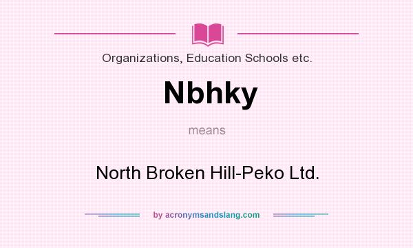 What does Nbhky mean? It stands for North Broken Hill-Peko Ltd.