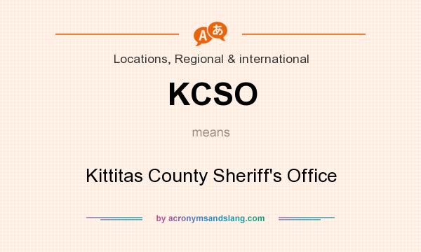 What does KCSO mean? It stands for Kittitas County Sheriff`s Office