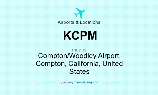 What does KCPM mean? It stands for Compton/Woodley Airport, Compton, California, United States