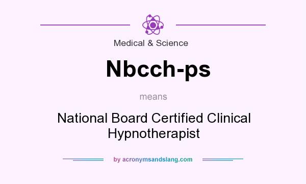 What does Nbcch-ps mean? It stands for National Board Certified Clinical Hypnotherapist