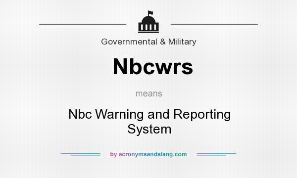 What does Nbcwrs mean? It stands for Nbc Warning and Reporting System