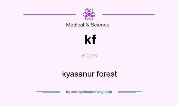 What does kf mean? It stands for kyasanur forest