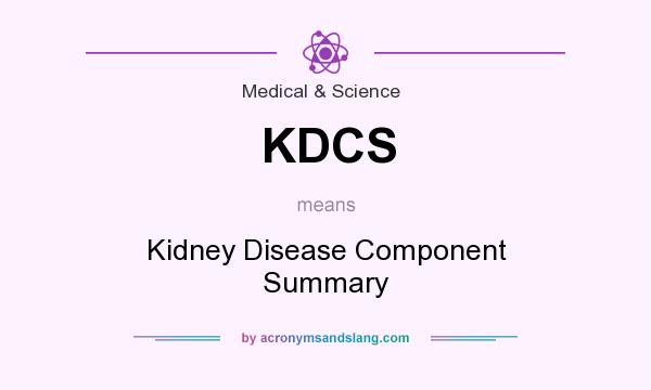 What does KDCS mean? It stands for Kidney Disease Component Summary