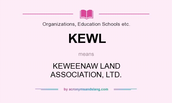 What does KEWL mean? It stands for KEWEENAW LAND ASSOCIATION, LTD.
