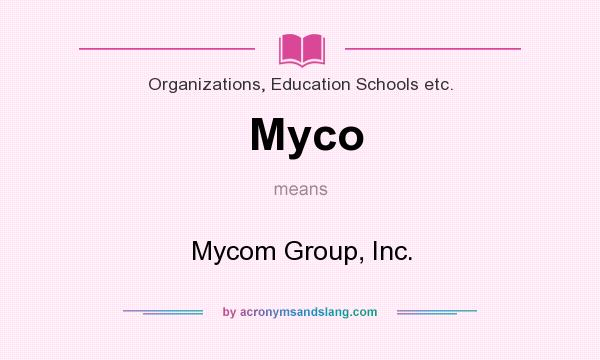 What does Myco mean? It stands for Mycom Group, Inc.