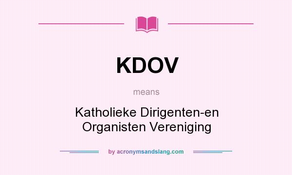 What does KDOV mean? It stands for Katholieke Dirigenten-en Organisten Vereniging