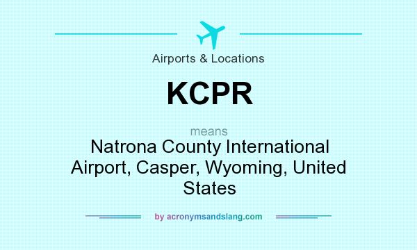 What does KCPR mean? It stands for Natrona County International Airport, Casper, Wyoming, United States