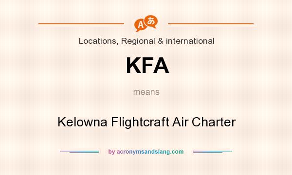 What does KFA mean? It stands for Kelowna Flightcraft Air Charter