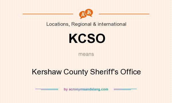 What does KCSO mean? It stands for Kershaw County Sheriff`s Office